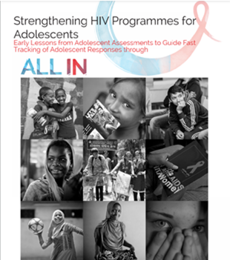 Strengthening HIV Programmes for Adolescents: Early Lessons to Guide Fast Tracking of Adolescent Responses thorough All In